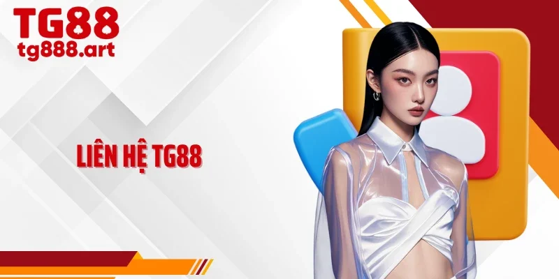 Liên Hệ TG88 Nhanh Nhất, Xử Lý Mọi Vấn Đề Trong 1 Lần Nhắn